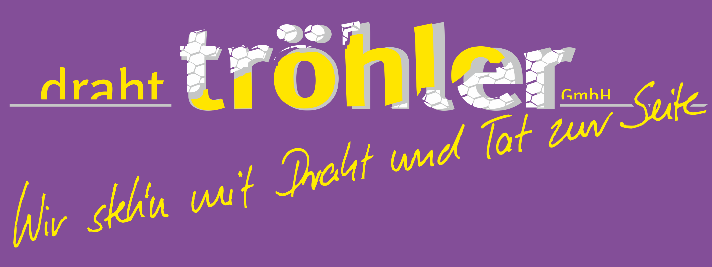 Logo draht tröhler GmbH - Wir steh`n mit Draht und Tat zur Seite